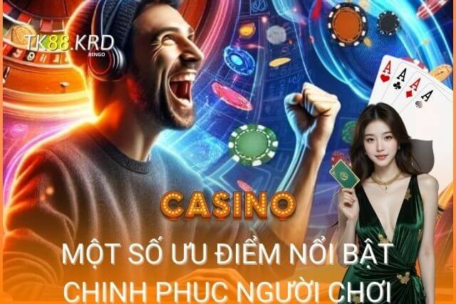 Nhiều ưu điểm nổi bật, chinh phục người chơi